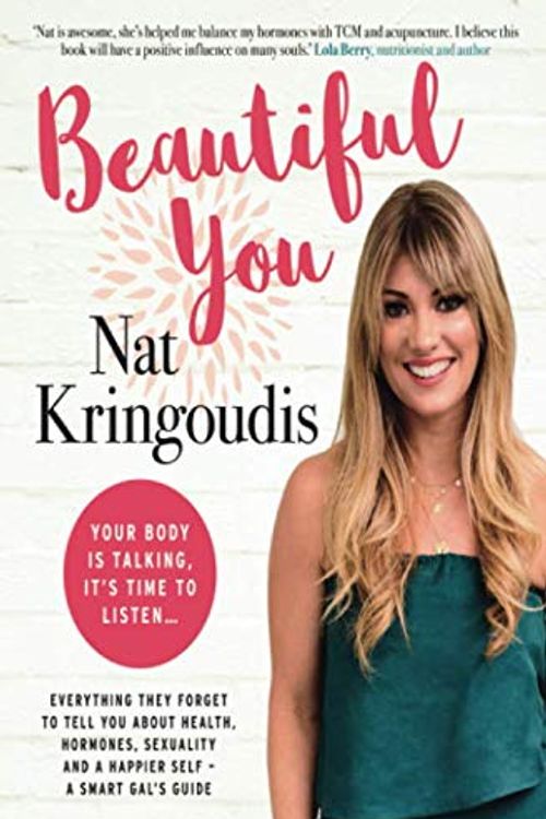 Cover Art for 9781698013053, Beautiful You: Your body is talking, it's time to listen by Dr. Nat Kringoudis