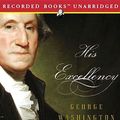 Cover Art for B0006IU7FO, His Excellency: George Washington by Joseph J. Ellis
