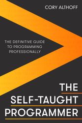 Cover Art for 9781472147103, The Self-taught Programmer: The Definitive Guide to Programming Professionally by Cory Althoff