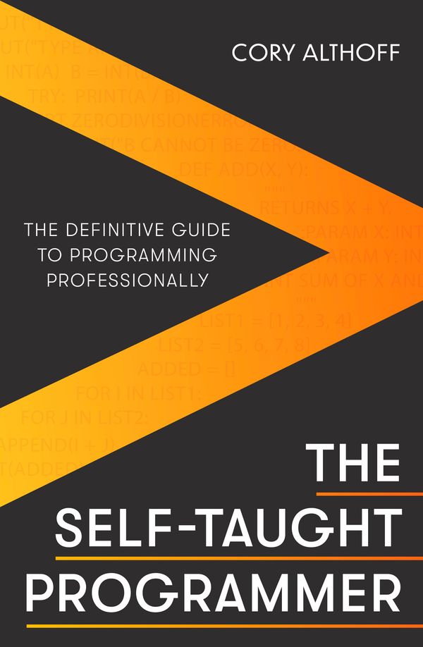 Cover Art for 9781472147103, The Self-taught Programmer: The Definitive Guide to Programming Professionally by Cory Althoff