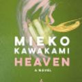 Cover Art for 9781787704121, Heaven by Mieko Kawakami
