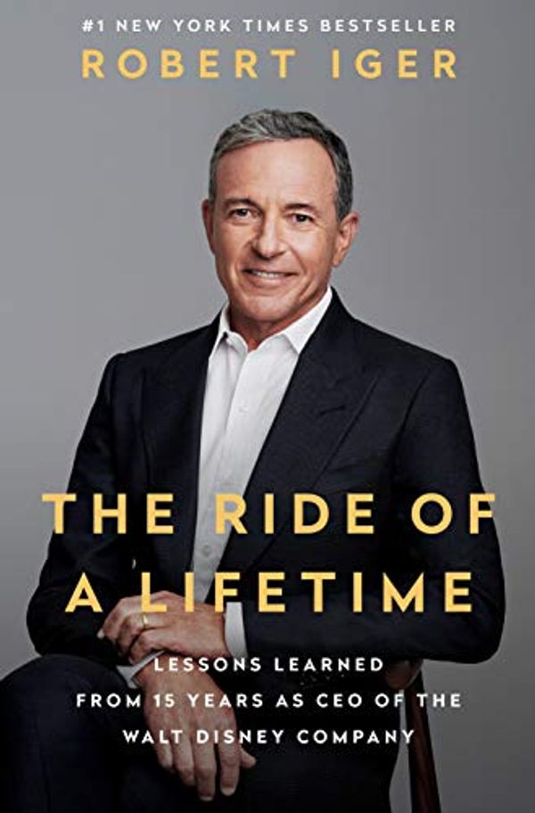 Cover Art for B07PF6XTD8, The Ride of a Lifetime: Lessons Learned from 15 Years as CEO of the Walt Disney Company by Robert Iger