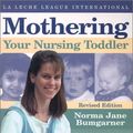 Cover Art for 9780912500522, Mothering Your Nursing Toddler by Norma Jane Burngarner