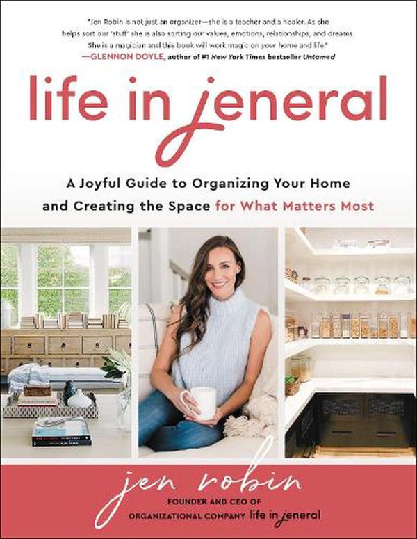 Cover Art for 9780063081505, Life in Jeneral: A Joyful Guide to Organizing Your Home and Creating the Space for What Matters Most by Jen Robin