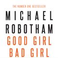 Cover Art for 9780733644610, Good Girl, Bad Girl by Michael Robotham