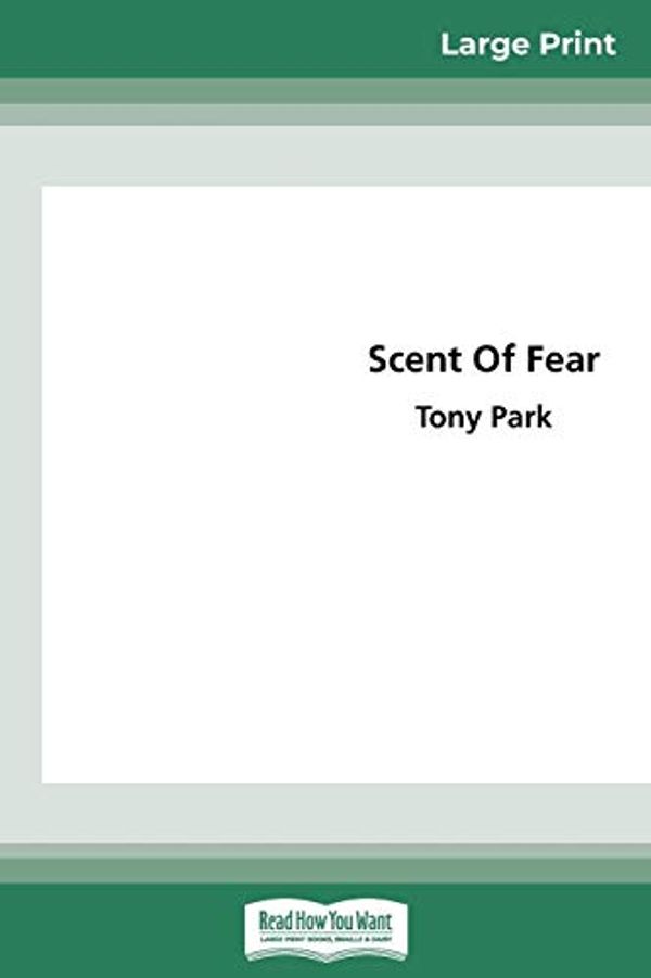Cover Art for 9780369320438, Scent of Fear (16pt Large Print Edition) by Tony Park