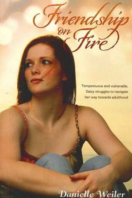 Cover Art for 9781921829697, Friendship on Fire by Danielle Weiler