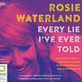 Cover Art for 9781460798263, Every Lie I've Ever Told by Rosie Waterland