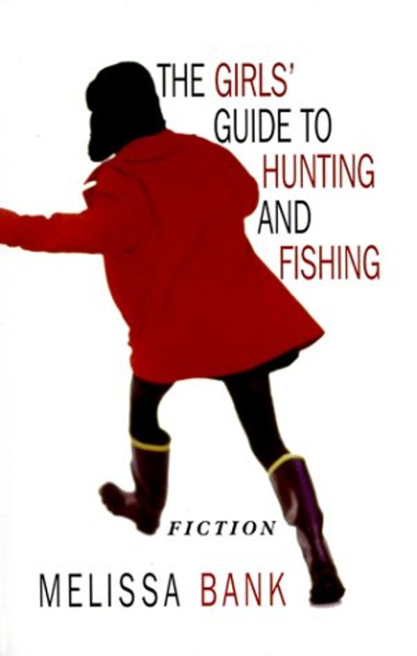 Cover Art for 9780786221684, The Girls' Guide to Hunting and Fishing by Melissa Bank