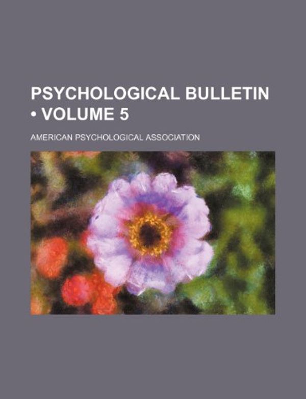 Cover Art for 9781235634192, Psychological Bulletin (Volume 5) by American Psychological Association