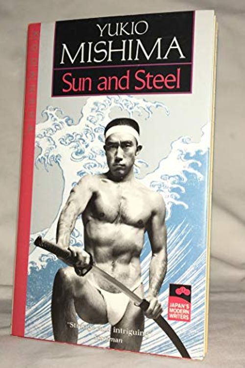 Cover Art for 8601406989368, By Yukio Mishima Sun and Steel (Japan's Modern Writers) (1st Pbk. Ed) by Yukio Mishima