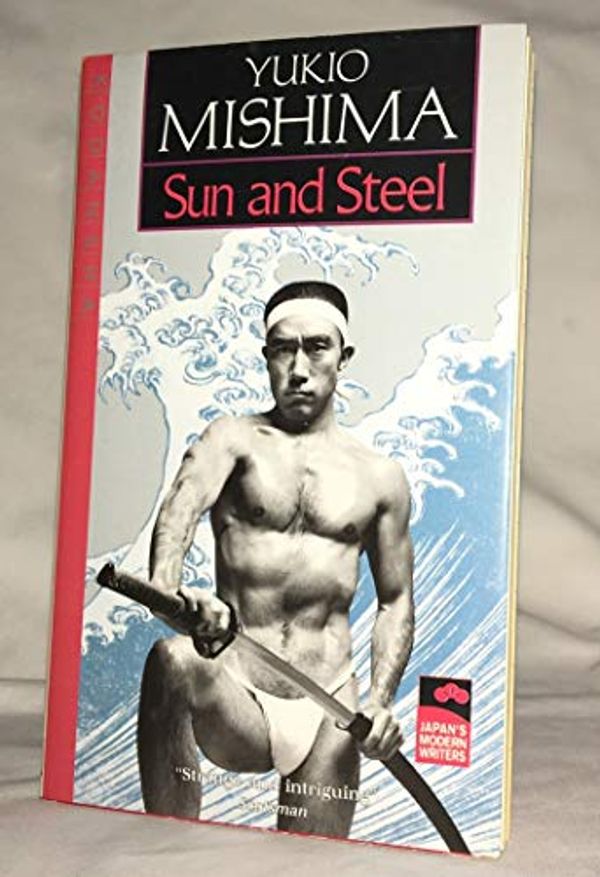 Cover Art for 8601406989368, By Yukio Mishima Sun and Steel (Japan's Modern Writers) (1st Pbk. Ed) by Yukio Mishima