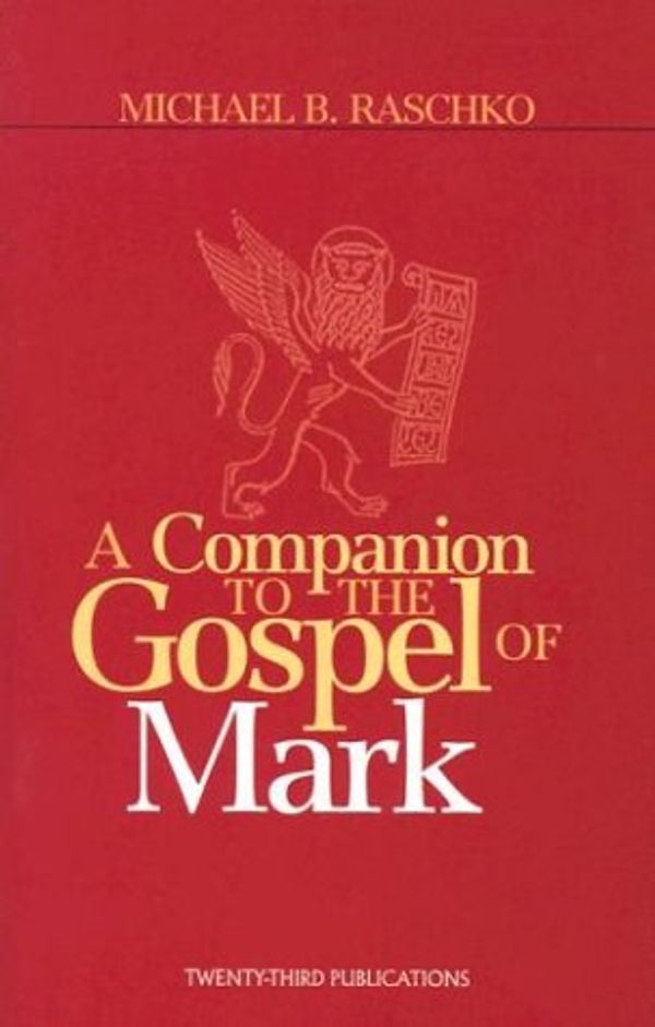 Cover Art for 9781585952793, A Companion to the Gospel of Mark by Michael B. Raschko