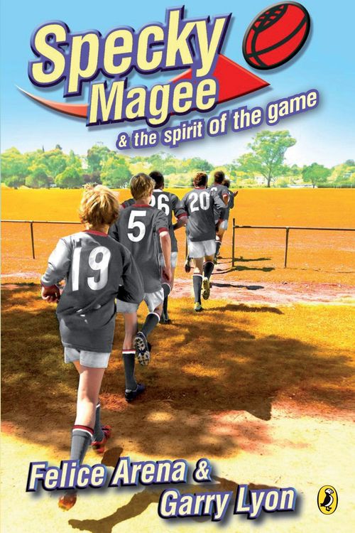 Cover Art for 9780143303015, Specky Magee and the Spirit of the Game by Felice Arena, Garry Lyon