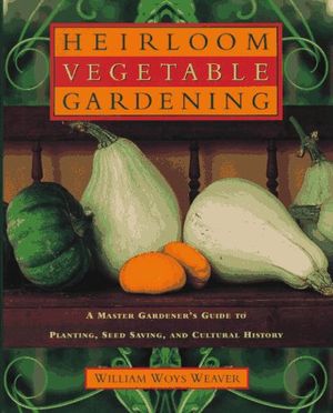 Cover Art for 9780805040258, Heirloom Vegetable Gardening by Weaver, William Woys