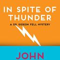 Cover Art for B00ISH77FI, In Spite of Thunder (Dr. Gideon Fell series Book 20) by Carr, John Dickson