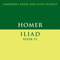 Cover Art for 9781316138335, Homer: Iliad Book VI by Barbara Graziosi