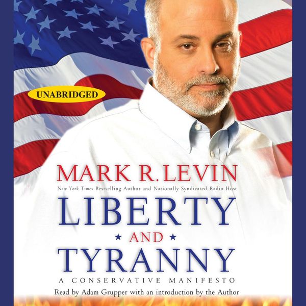 Cover Art for 9780743572217, Liberty and Tyranny by Mark R. Levin, Adam Grupper