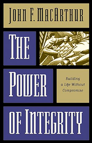 Cover Art for 9780891079422, The Power of Integrity by John MacArthur