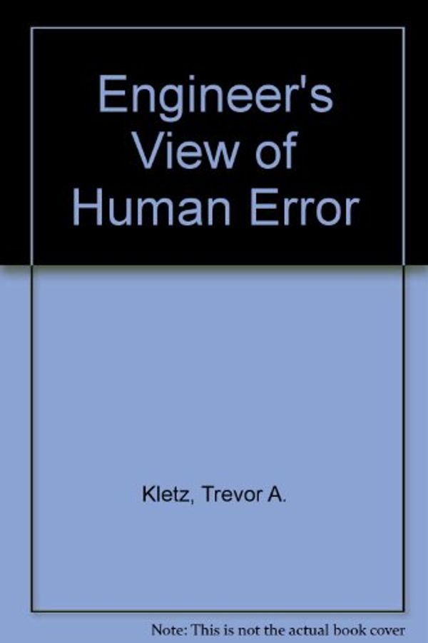 Cover Art for 9780852951927, Engineer's View of Human Error by Trevor A. Kletz