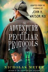 Cover Art for 9781250228956, The Adventure of the Peculiar Protocols: Adapted from the Journals of John H. Watson, M.D. by Nicholas Meyer