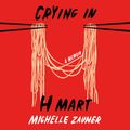 Cover Art for 9780593153895, Crying in H Mart by Michelle Zauner