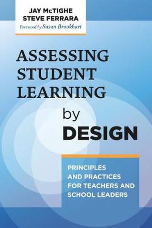 Cover Art for 9780807765401, Assessing Student Learning by Design: Principles and Practices for Teachers and School Leaders by Jay McTighe, Steve Ferrara