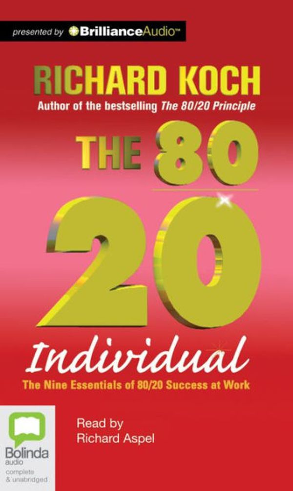 Cover Art for 9781743107966, The 80/20 Individual: The Nine Essentials of 80/20 Success at Work by Richard Koch