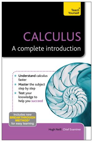 Cover Art for 9781444191110, Calculus: A Complete Introduction: Teach Yourself by Hugh Neill