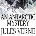 Cover Art for 9781329573857, An Antarctic Mystery by Verne Jules