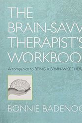 Cover Art for 8601405707246, By Bonnie Badenoch The Being a Brain-Savvy Therapist's Workbook: A Companion to Being a Brain-Wise Therapist (Norton Series on Interpersonal Neurobiology Norton Series on) by Bonnie Badenoch