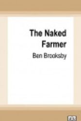 Cover Art for 9780369353573, The Naked Farmer by Ben Brooksby