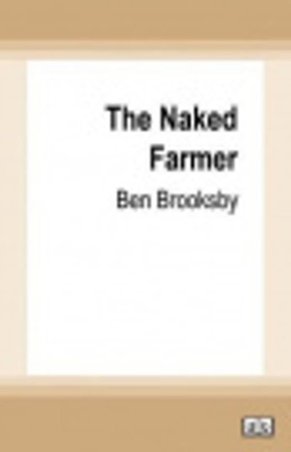 Cover Art for 9780369353573, The Naked Farmer by Ben Brooksby