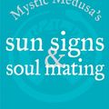 Cover Art for 9781592233465, Mystic Medusa's Sun Signs and Soul Mating by Mystic Medusa
