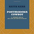 Cover Art for 9781594515798, The Postmodern Cowboy by Keith Kerr