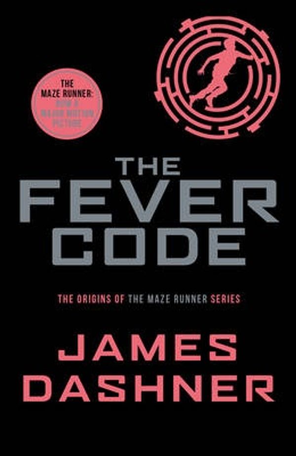 Cover Art for 9781911077022, The Fever CodeMaze Runner Series by James Dashner