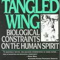Cover Art for 9780805013276, The Tangled Wing: Biological Constraints on the Human Spirit by Melvin Konner