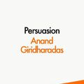 Cover Art for 9780241514542, The Persuaders: Winning Hearts and Minds in a Divided Age by Anand Giridharadas