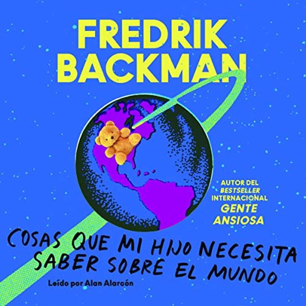 Cover Art for 9780062990235, Las Cosas Que Mi Hijo Necesita Saber Acerca del Mundo (Things My Son Needs to Know about the World) by Backman, Fredrik