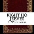 Cover Art for 9781539135326, Right Ho Jeeves by P. G. Wodehouse