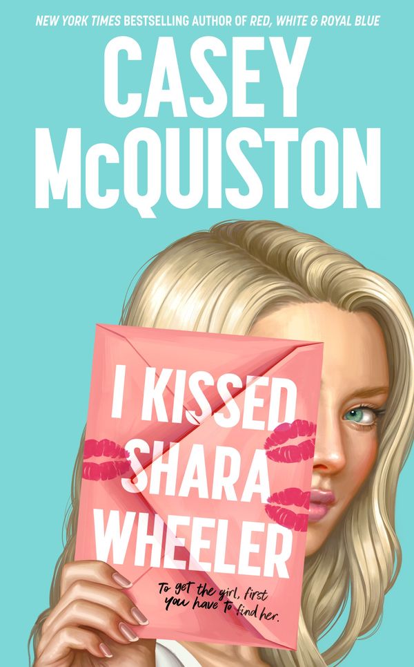 Cover Art for 9781529099423, I Kissed Shara Wheeler by Casey McQuiston