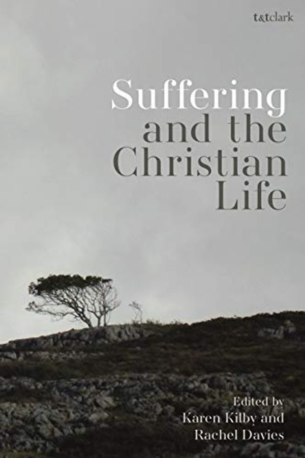 Cover Art for B07YQN2X7W, Suffering and the Christian Life by Karen Kilby and Rachel Davies