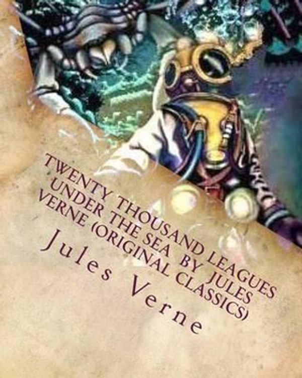 Cover Art for 9781530166060, Twenty Thousand Leagues Under the Sea by Jules Verne (Original Classics) by Jules Verne