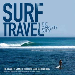 Cover Art for 9780952364696, Surf Travel The Complete Guide by Chris Power