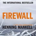 Cover Art for 9780099459057, Firewall: The New Kurt Wallander Novel by Henning Mankell