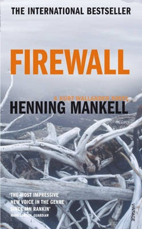 Cover Art for 9780099459057, Firewall: The New Kurt Wallander Novel by Henning Mankell