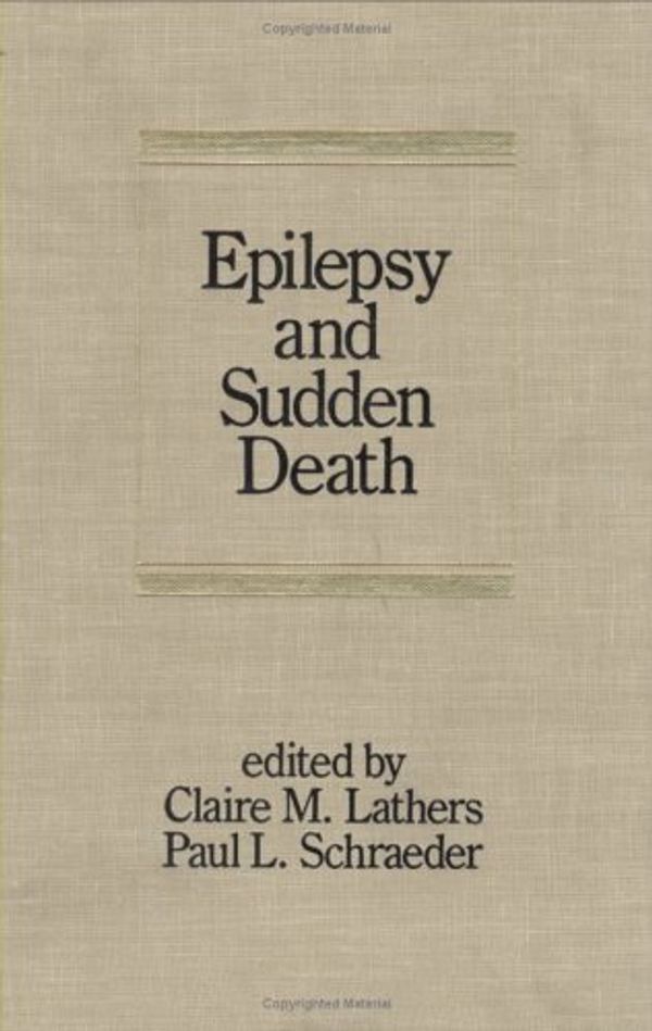 Cover Art for 9780824783082, Epilepsy and Sudden Death (Neurological Disease and Therapy) by Claire M. Lathers
