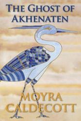 Cover Art for 9781843193555, The Ghost of Akhenaten by Moyra Caldecott