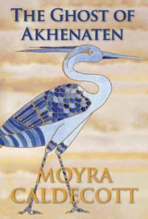 Cover Art for 9781843193555, The Ghost of Akhenaten by Moyra Caldecott