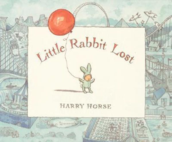 Cover Art for 9781561452736, Little Rabbit Lost by Harry Horse